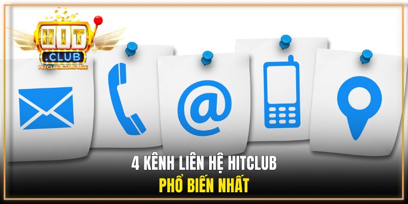 Liên Hệ Hitclub - Hướng Dẫn Kết Nối Hỗ Trợ Nhanh Và An Toàn 2 4 kênh liên hệ HITCLUB phổ biến nhất