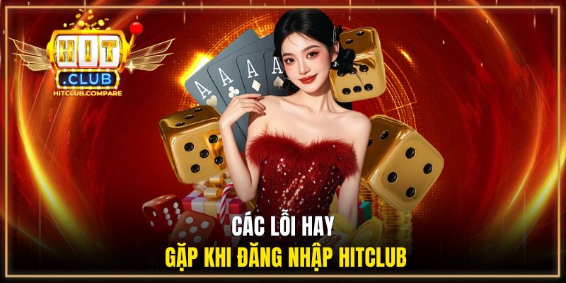 Các lỗi hay gặp khi đăng nhập HITCLUB