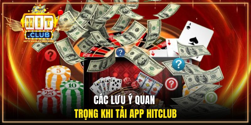 Tải App HITCLUB - Cách Cài Đặt Đơn Giản Trên IOS và Android 2 Các lưu ý cần thiết khi tải app HITCLUB
