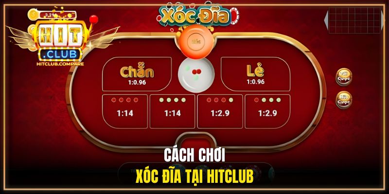Xóc Đĩa HITCLUB - Cách Chơi Chuẩn & Mẹo Đặt Cược Bất Bại 2 Cách chơi xóc đĩa tại HITCLUB