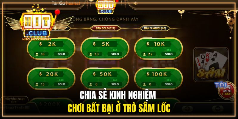 Sâm Hitclub - Tất Tần Tật Về Game Bài Đổi Thưởng Hot 2026 3 Chia sẻ kinh nghiệm chơi bất bại ở trò sâm lốc