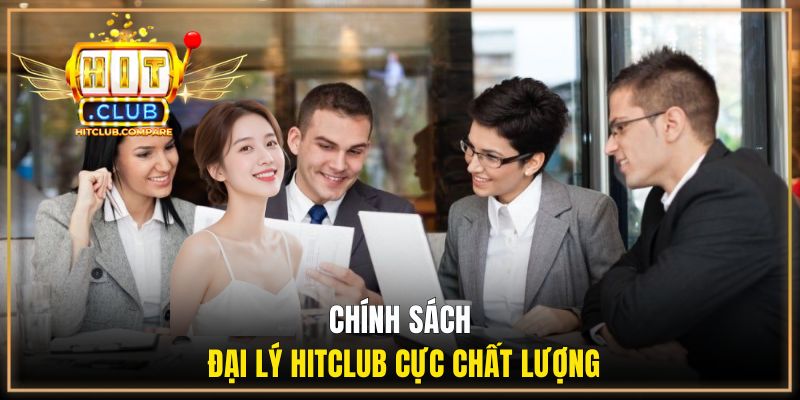 Chính Sách Đại Lý Hitclub - Chương Trình Hợp Tác Tiềm Năng 1 Chính sách đại lý Hitclub cực chất lượng