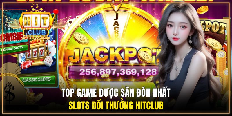 Nổ Hũ Đổi Thưởng HITCLUB - Danh Mục Săn Jackpot Kịch Tính 3 Siêu phẩm ăn khách được săn đón nhất 2026