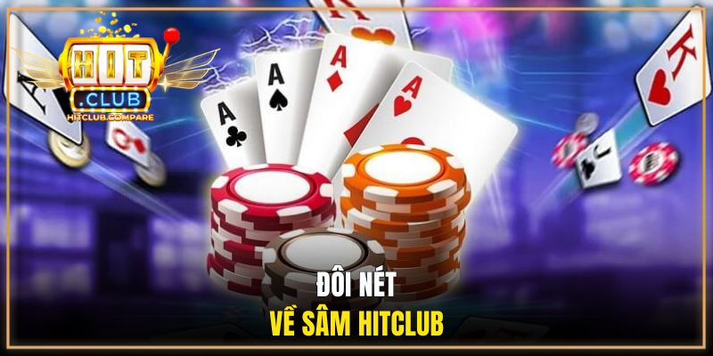 Sâm Hitclub - Tất Tần Tật Về Game Bài Đổi Thưởng Hot 2026 1 Đôi nét về Sâm Hitclub