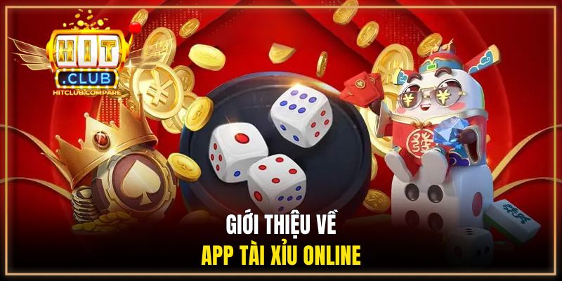 App Tài Xỉu Online - Nâng Cao Trải Nghiệm Cá Cược Online 1 Giới thiệu về app tài xỉu online