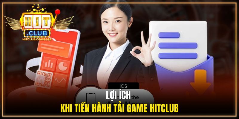 Tải Game HITCLUB - Hướng Dẫn Cài Đặt Trên Android và iOS 1 Lợi ích khi tiến hành tải game HITCLUB