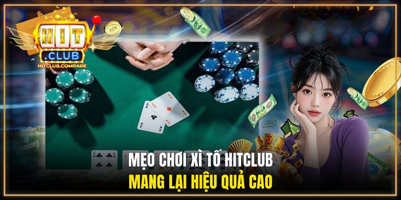 Xì Tố HITCLUB - Cập Nhật Luật Chơi Chi Tiết Từ A Đến Z 3 Mẹo chơi Xì Tố HITCLUB mang lại hiệu quả cao
