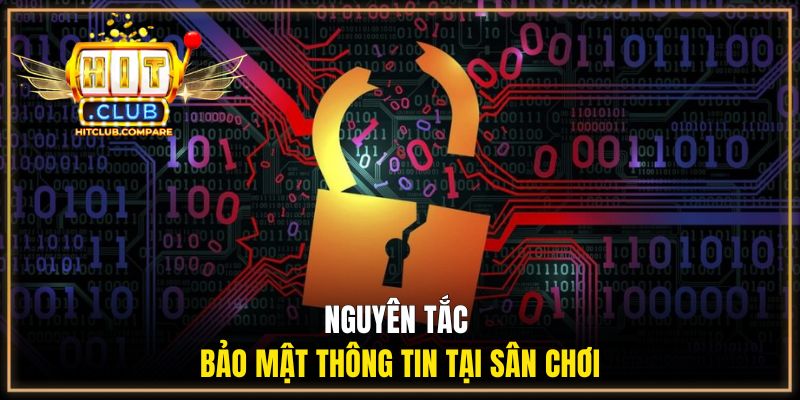 Chính Sách Bảo Mật HITCLUB | An Toàn Tuyệt Đối Cho Bet Thủ 2 Nguyên tắc bảo mật thông tin tại sân chơi