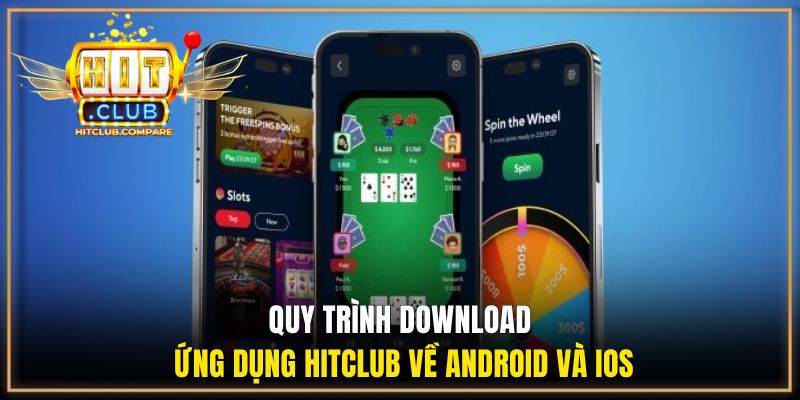Tải Game HITCLUB - Hướng Dẫn Cài Đặt Trên Android và iOS 2 Quy trình download ứng dụng HITCLUB về Android và iOS