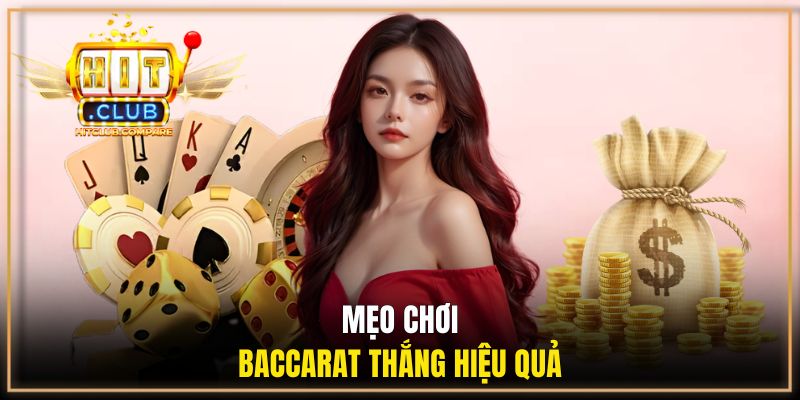 Baccarat HITCLUB - Game Casino Săn Tiền Tỷ Cực Hot Mỗi Ngày 3 Tìm hiểu các mẹo chơi baccarat HITCLUB