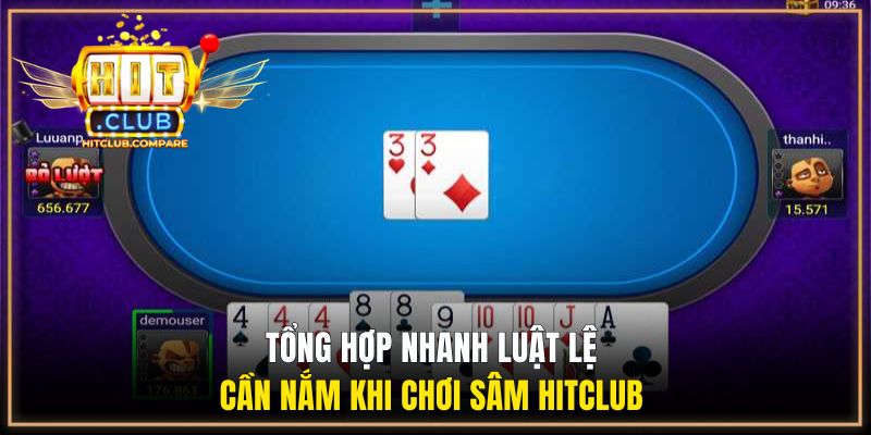 Sâm Hitclub - Tất Tần Tật Về Game Bài Đổi Thưởng Hot 2026 2 Tổng hợp nhanh luật lệ cần nắm khi chơi Sâm Hitclub